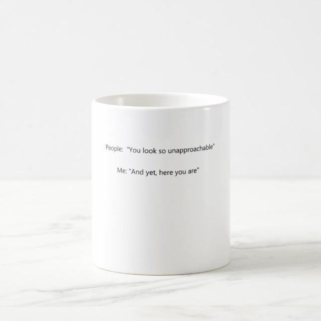 Mug Personnes : Vous semblez si inaccessible Me : Et p (Centre)