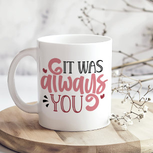 Mug Photo "It Was Always You" & Custom Heart Shape Sha