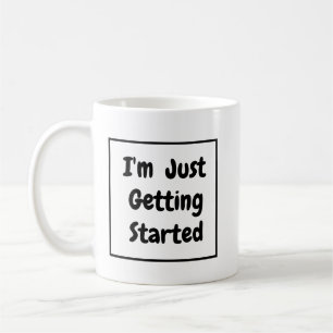 Mug Phrase « Je ne fais que commencer » lettrage noir