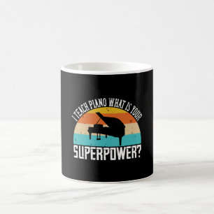 Mug Piano - J'enseigne le piano. Votre super pouvoir?