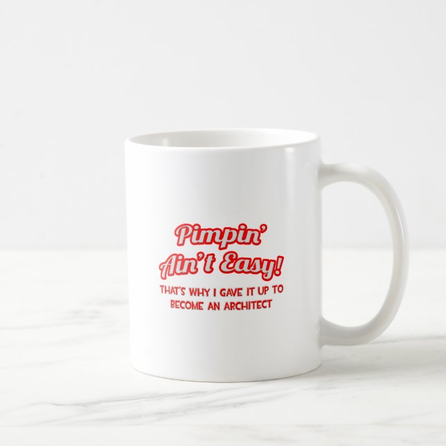 Mug Pimpin' Ain't Easy ... Architecte (Droite)