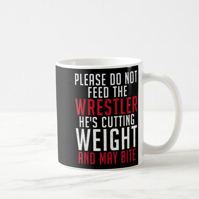 Mug Please Dont Feed The Wrestler He Is Cutting Weight (Droite)