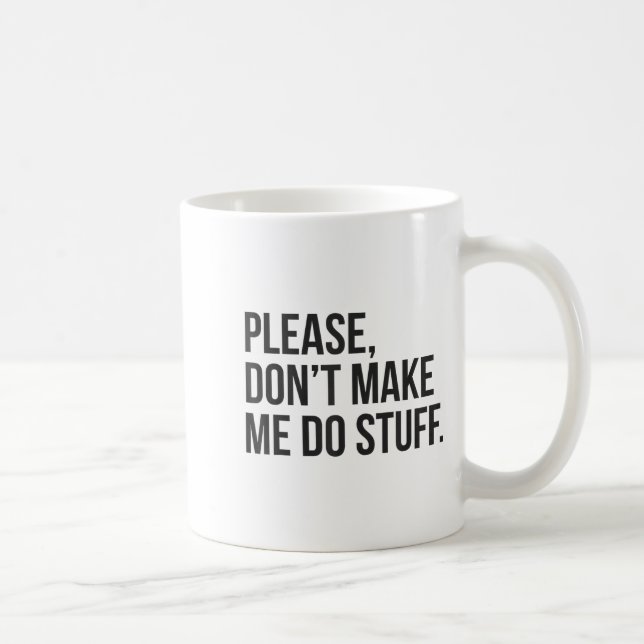 Mug Please Dont Make Me Do Stuff Funny Gift For Teens  (Droite)