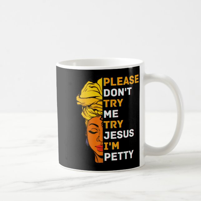 Mug Please Don't Try Me Try Jesus Black Girl Magic Mel (Droite)