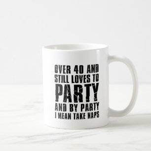 Mug Plus De 40 Et Aime Toujours Faire La Fête