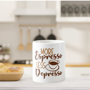 Mug Plus d'expresso Moins de dépresso