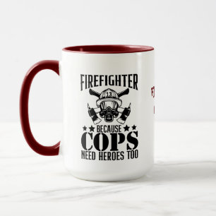 Mug Pompier, Parce Que Les Policiers Ont Besoin   Funn