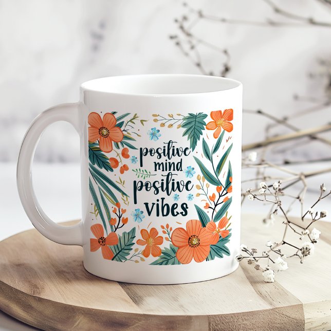 Mug "Positive Mind Positive Vibes" Orange Floral ("Positive Mind Positive Vibes" Orange Floral Coffee Mug on a boho kitchen table with dry flowers)
