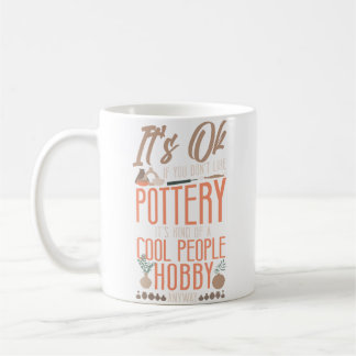 Mug Pottery Ceramics Artist It'S Ok If You Don'T Like 