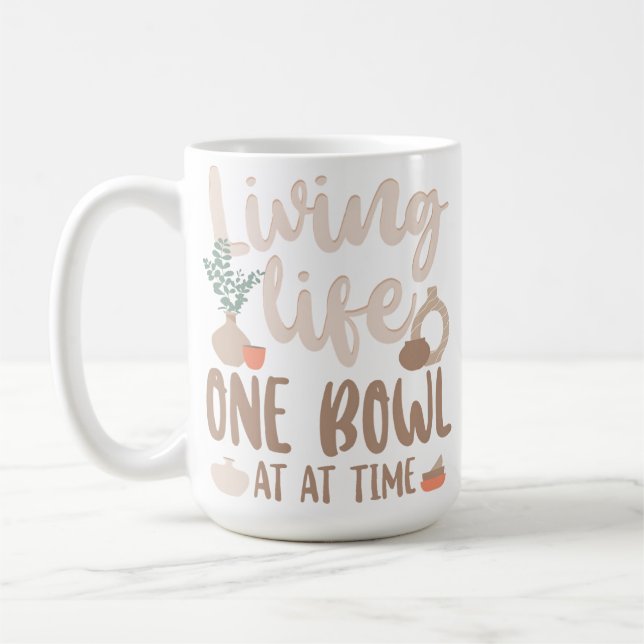 Mug Pottery Ceramics Artist Living Life One Bowl At A  (Gauche)