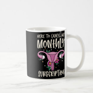 Mug Pour annuler mon abonnement mensuel Hystérectomie