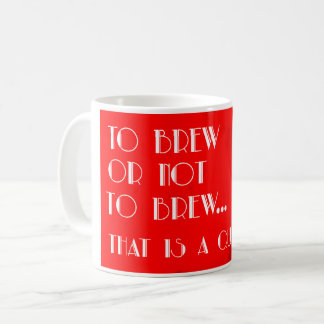 Mug Pour brasser ou ne pas brasser...c'est une questio