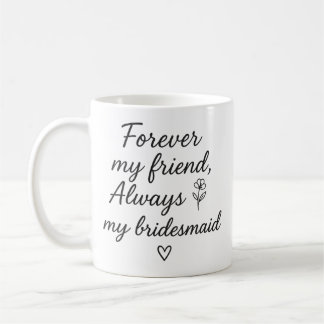 Mug Pour toujours mon ami Bridesmaid Cadeau - Toujours