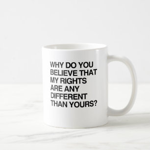 MUG POURQUOI CROYEZ-VOUS QUE MES DROITS SONT DIFFÉRENT