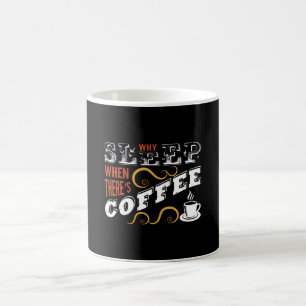 Mug Pourquoi dormir quand il y a du café