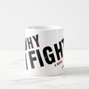 Mug POURQUOI JE COMBATS par des chênes de j.adams
