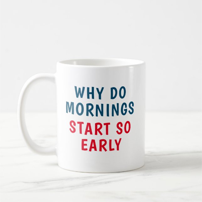 Mug Pourquoi les matins commencent si tôt (Gauche)