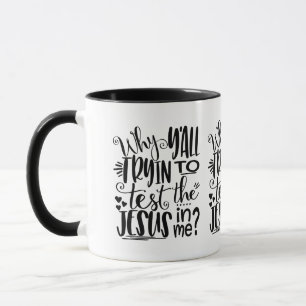 Mug Pourquoi tu essaies de tester Jésus en moi ?