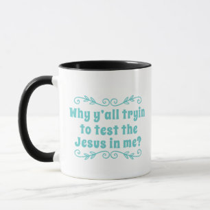Mug Pourquoi Vous Essayez Tous De Tester Le Jésus En M