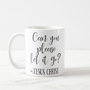Mug Pouvez-vous, s'il vous plaît, laisser aller Jésus