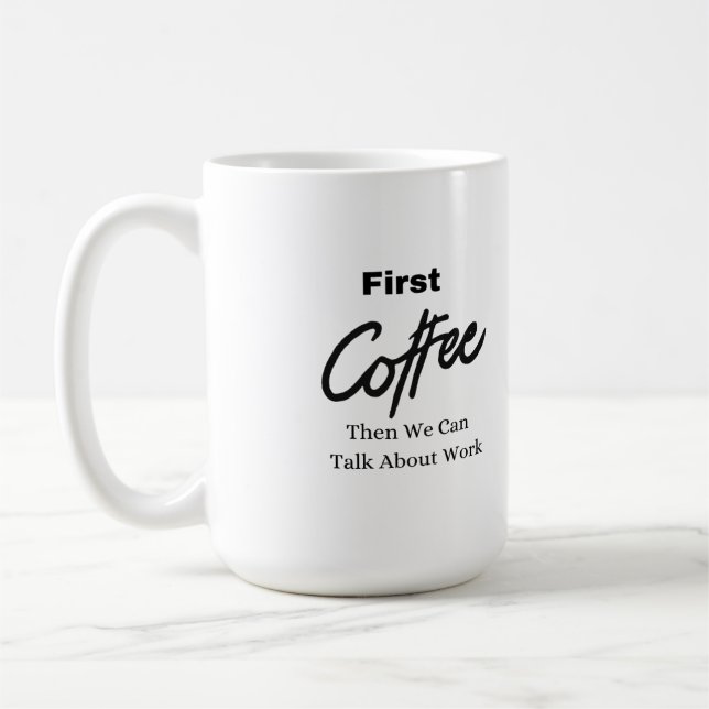 Mug Premier café, puis on peut parler de travail sur u (Gauche)