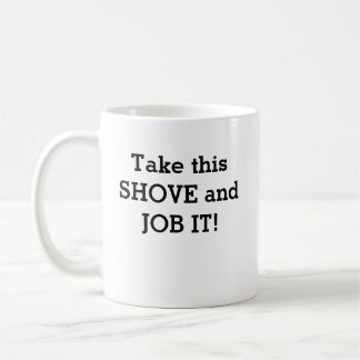 Mug Prenez cette SHOVE et l'EMPLOYEZ-LA !