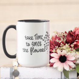 Mug Prenez le temps de sentir les fleurs Citation insp
