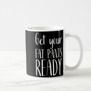 Mug Préparez Votre Pantalon Gros - T Shirt Drôle de Th