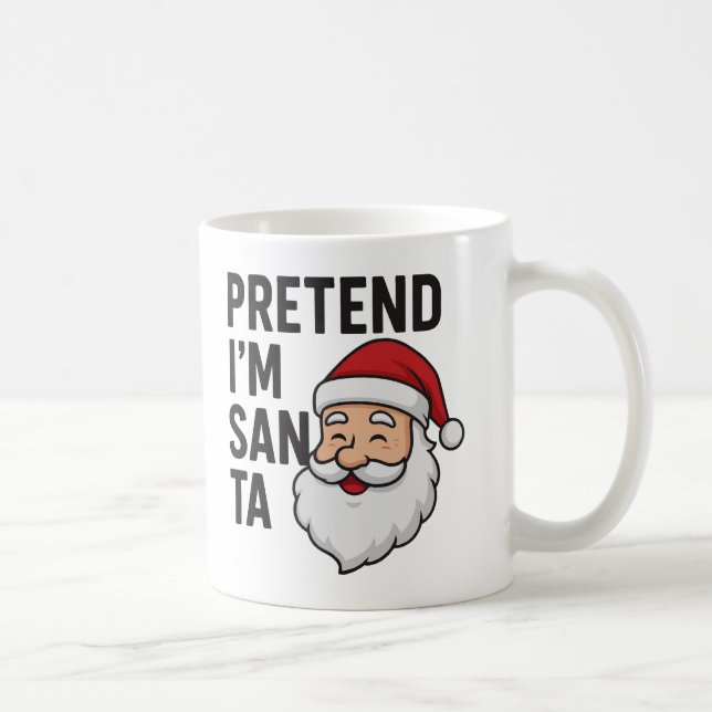 Mug Pretend I’m Santa - Funny Christmas Quote (Droite)