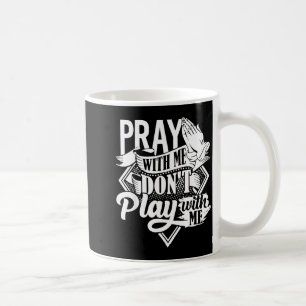 Mug Priez Avec Moi Ne Jouez Pas Avec Moi Inspiration F
