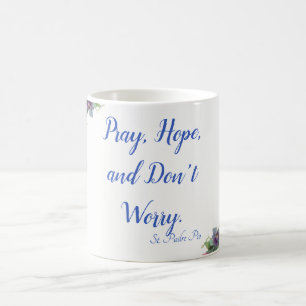 Mug Priez, espérez, et n'inquiétez pas l'aumônier P