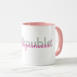 Mug princesse de trouble!