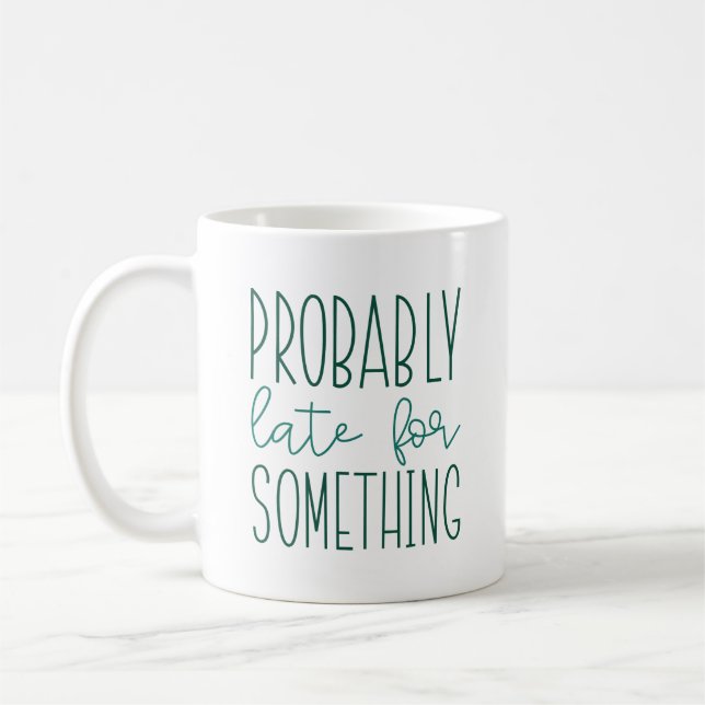 Mug Probablement En Retard Pour Quelque Chose (Gauche)