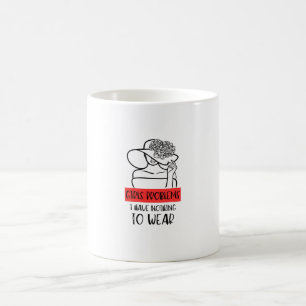 Mug Problème Drôle Des Filles Je N'Ai Rien À Porter