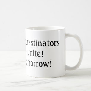 Mug procrastinators unissez-vous ! demain ! marrant ta