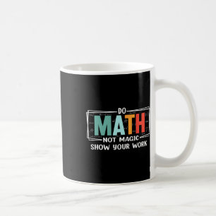 Mug Prof de maths drôle fait des maths pas de magie Mo
