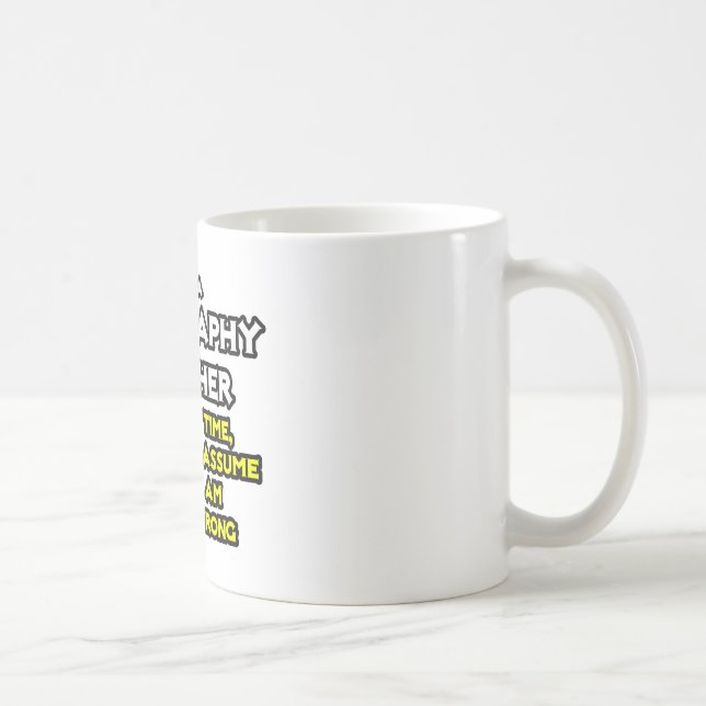Mug Professeur De Géographie... Je Ne Me Trompe Jamais (Droite)