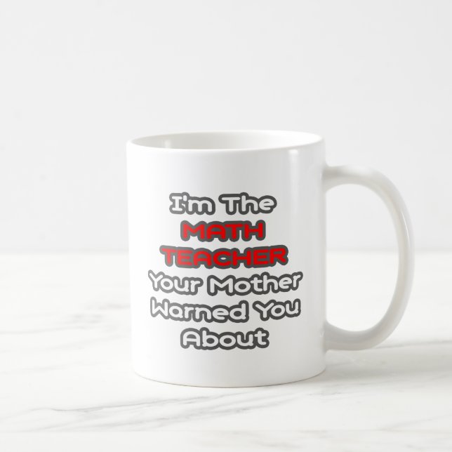 Mug Professeur De Maths...Mère Vous A Averti À Propos  (Droite)
