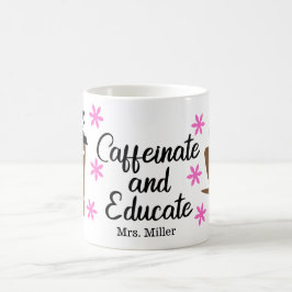 Mug Professeur Funny Personnalisé Caffeinate Educate