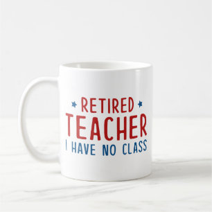 Mug Professeur Retraité Je N'Ai Pas De Classe