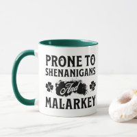 Prone to Shenanigans and Malarkey St Patrick's Day
