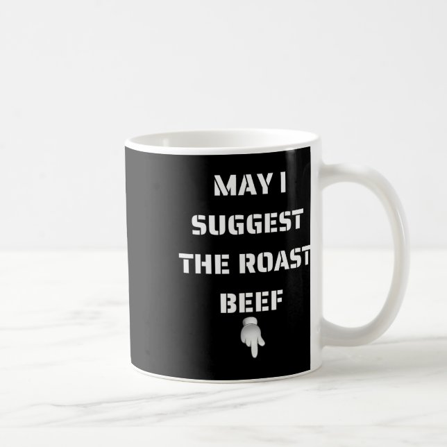 Mug Puis-Je Suggérer Le Boeuf Rôti (Droite)