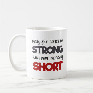 Mug Puisse ton café être fort et ton lundi court