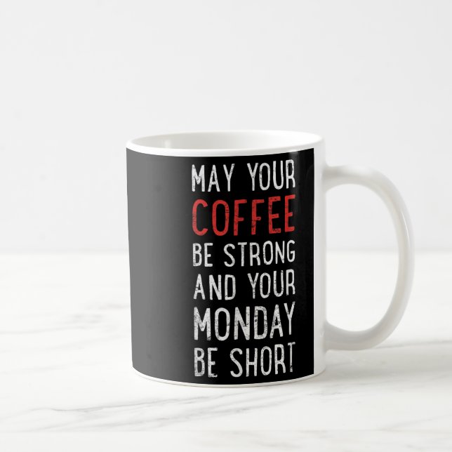 Mug Puisse Votre Café Être Forte Phrase Drôle (Droite)