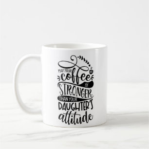 Mug Puisse Votre Café Plus Fort Que L'Attitude Des Fil