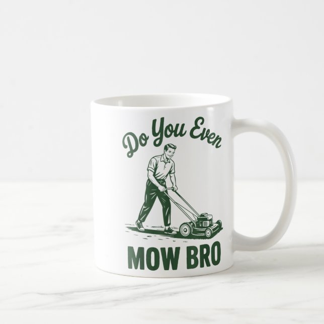 Mug Push Lawn Mower Dad Do You Even Mow Bro Funny Mowi (Droite)