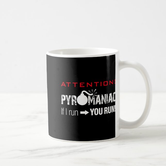 Mug Pyromaniac If I Run You Run Fireworks Funny Pyrote (Droite)