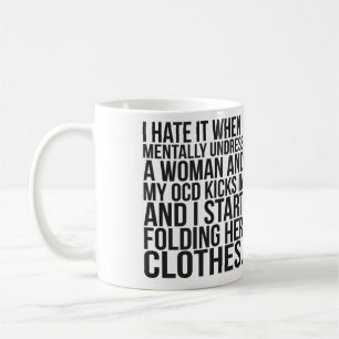 Mug Quand je déshabille mentalement une femme, mon OCD