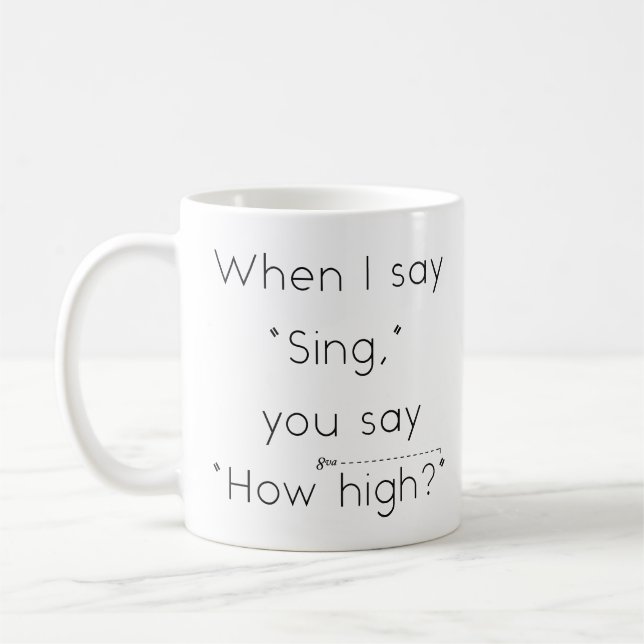 Mug Quand Je Dis "Chant", Tu Dis "À Quelle Élevée ?" H (Gauche)