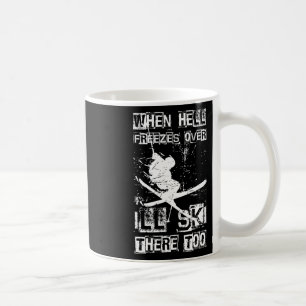 Mug Quand l'enfer gèlera je skierai là-bas aussi Humou